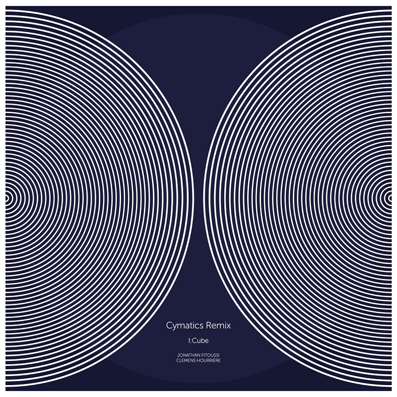Jonathan Fitoussi & Clemens Hourrière: “Cymatics (I​:​Cube Remix​)”